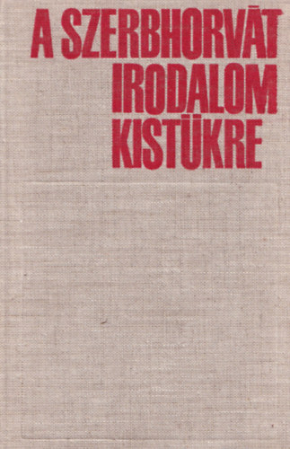 Csuka-Hadrovics (szerk.) - A szerbhorvt irodalom kistkre