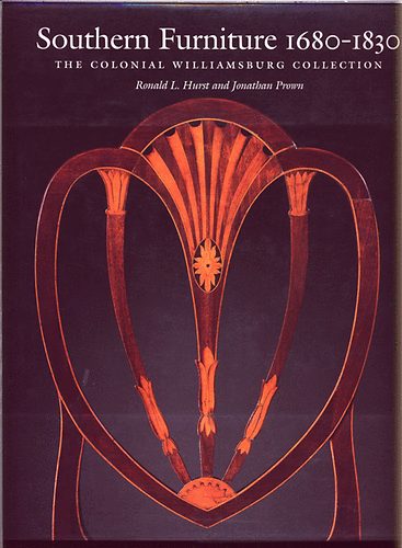 Hurst, Ronald L.-Prown, Jonathan - Southern furniture 1680-1830 (The colonial Williamsburg collection)