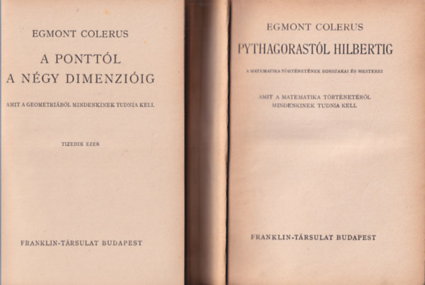 Egmont Colerus - 2 db Egmont Colerus mű: A ponttól a négy dimenzióig + Pythagorastól Hilbertig