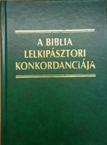 Keresztes Szilárd - A Biblia lelkipásztori konkordanciája
