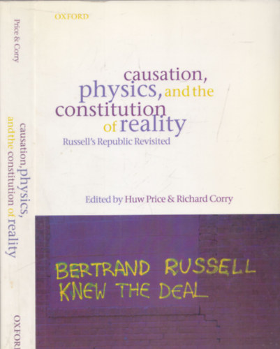 Huw Price, Richard Corry - Causation, Physics, and the Constitution of Reality (Russell's Republic Revisited)