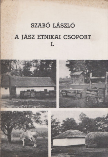 Dr. Szab Lszl - A jsz etnikai csoport (A jsz etnikum s a jszsgi mveltsgi egysg nprajza) I.