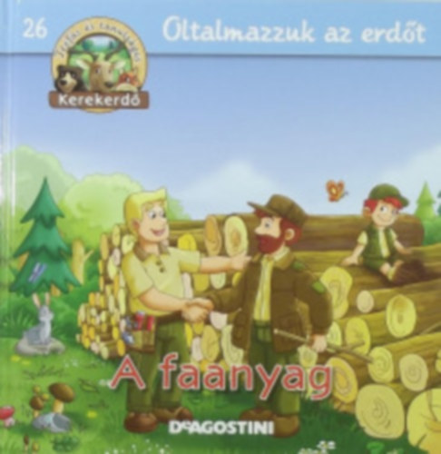 Oltalmazzuk az erdt - A faanyag (Kerekerd)