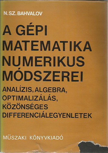 N. Sz. Bahvalov - A gpi matematika numerikus mdszerei - Analzis, algebra, optimalizls, kznsges differencilegyenletek