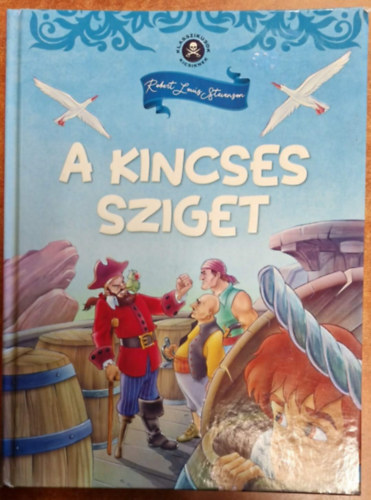 Robert Louis Stevenson - Klasszikusok kicsiknek - A kincses sziget