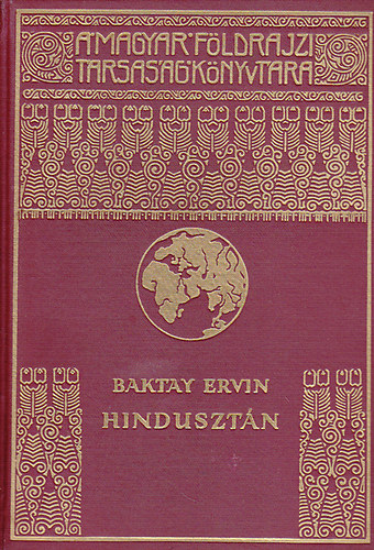 Baktay Ervin - Hinduszt�n (A Magyar F�ldrajzi T�rsas�g K�nyvt�ra)