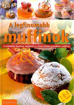 Justh Szilvia (szerk.) - A legfinomabb muffinok