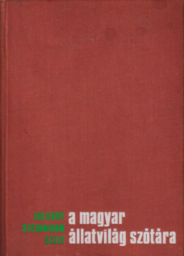 Jolsvay-Steinmann-Szily - A magyar llatvilg sztra (Magyar-latin s latin-magyar)