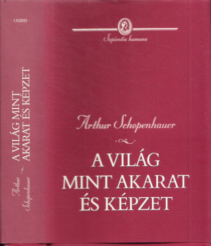 Arthur Schopenhauer - A világ mint akarat és képzet