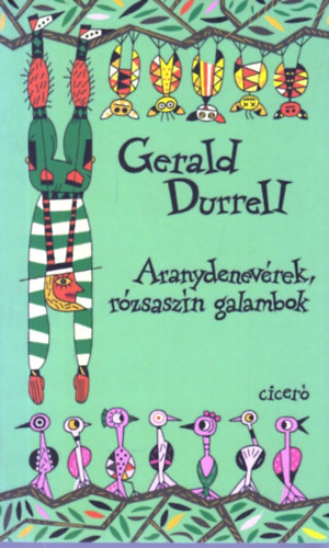 Gerald Durrell - Aranydenevérek, rózsaszín galambok