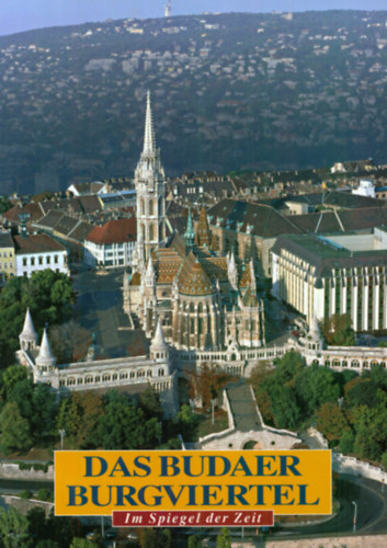 Sz�raz Gy�rgy - Das Budaer Burgviertel - Im Spiegel der Zeit