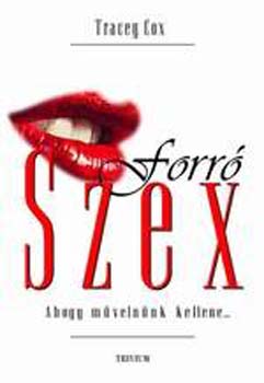 Tracey Cox - Forr szex - Ahogy mvelnnk kellene...