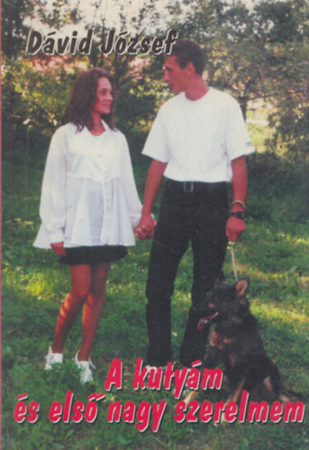 Dávid József - A kutyám és első nagy szerelmem (dedikált)