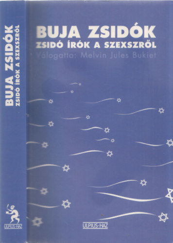 Melvin Jules Bukiet, Dezsényi Katalin (szerk.) - Buja zsidók - zsidó írók a szexszről