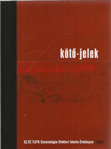 Kt-jelek 2007 - ELTE TTK Szociolgia Doktori Iskola vknyve