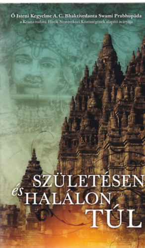 A. C. Bhaktivedanta Swami Prabhupada - A szletsen s hallon tl