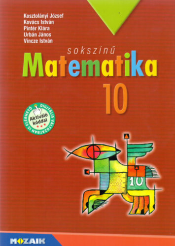 Kosztolnyi Jzsef, Pintr Klra, Vincze Istvn, Kovcs Istvn, Urbn Jnos - Sokszn matematika tanknyv 10. osztly