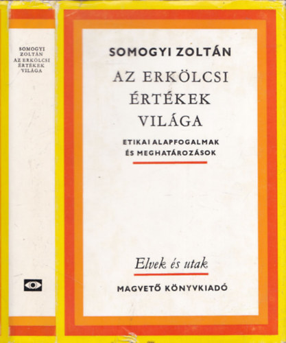 Somogyi Zoltn - Az erklcsi rtkek vilga - Etikai alapfogalmak s meghatrozsok