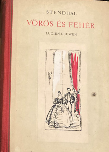 Stendhal - Vörös és fehér. Lucien Leuwen. I. kötet