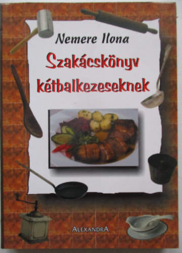Nemere Ilona - Szak�csk�nyv k�tbalkezeseknek