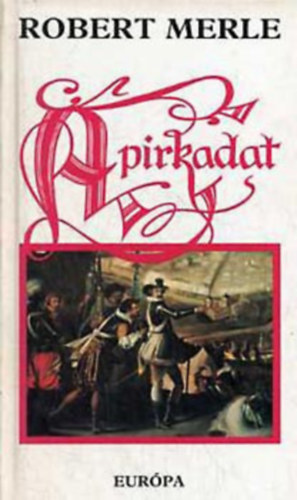 Robert Merle - Íme, a király! - Robert Merle