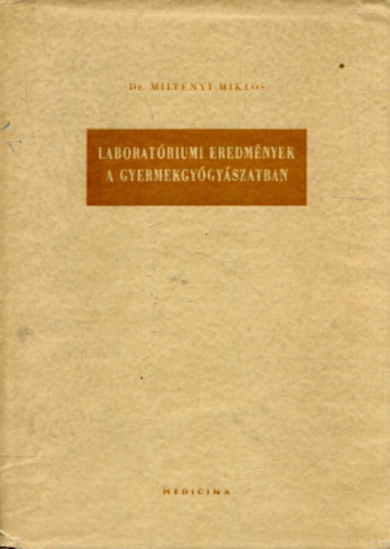 Dr. Milt�nyi Mikl�s - Laborat�riumi eredm�nyek a gyermekgy�gy�szatban