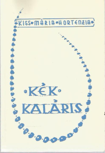 Kiss Mria Hortenzia - Kk kalris
