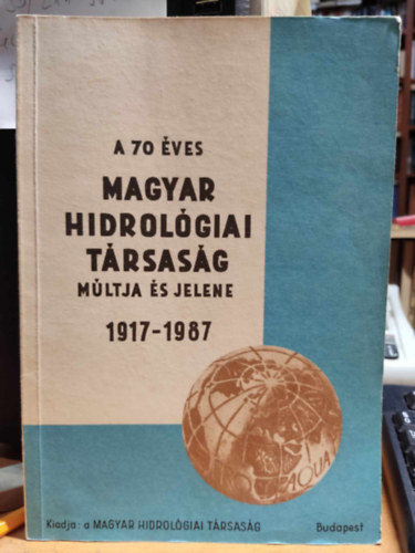 Dr. Vitlis Gyrgy, Honfi Jnosn (illus.) - A 70 ves magyar hidrolgiai trsasg mltja s jelene 1917-1987