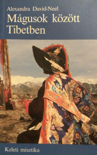 Alexandra David-Nel - Mgusok kztt Tibetben