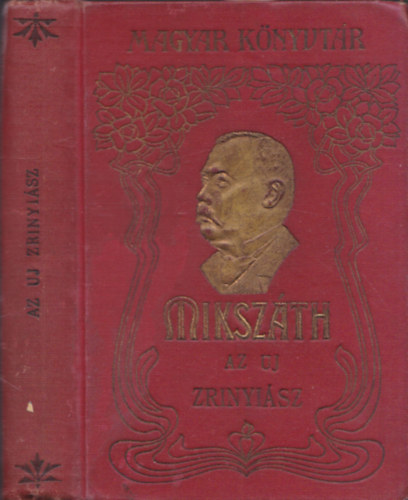 Miksz�th K�lm�n - Az uj Zrinyi�sz - T�rsadalmi �s politikai szatirikus rajz (Magyar K�nyvt�r)