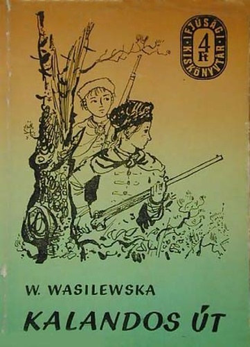 Wanda Wasilewska - Kalandos út (ifjúsági kiskönyvtár)