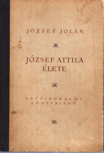 J�zsef Jol�n - J�zsef Attila �lete
