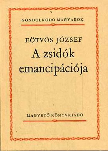 Etvs Jzsef - A zsidk emancipcija (gondolkod magyarok)
