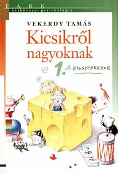 Vekerdy Tams - Kicsikrl nagyoknak 1.