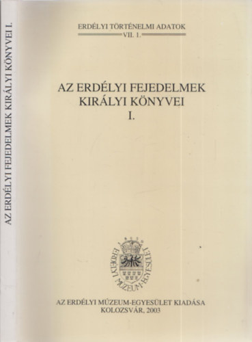 Jakó Zsigmond (szerk.) - Az erdélyi fejedelmek királyi könyvei I. - Erdélyi történelmi adatok VII.1.