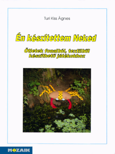 Turi Kiss gnes - n ksztettem Neked (tletek fonalbl, textilbl kszthet...