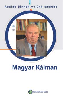 Semmelweis Kiadó - Apáink jönnek velünk szembe... - Magyar Kálmán