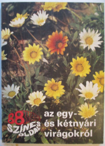 Sznt Matild - 88 sznes oldal az egy- s ktnyri virgokrl