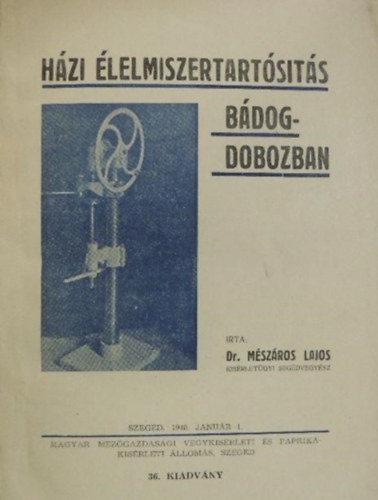 Mészáros Lajos - Házi élelmiszertartósítás bádogdobozban (háztartási konzerválás, házi tartósítás, konzerves tartósítási eljárások)