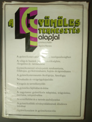 Babóné Moharos Gabriella Geiszler János Zatykó Imre, Gyúró Ferenc (szerk.) - A gyümölcstermesztés alapjai (A gyümölcstermesztés helye a mezőgazdaságban / A világ gyümölcsszükséglete, -forgalma és -termesztése / Gyümölcsfogyasztás / Gyümölcsforgalom, termelés / A szüreti időpont meghatározása)