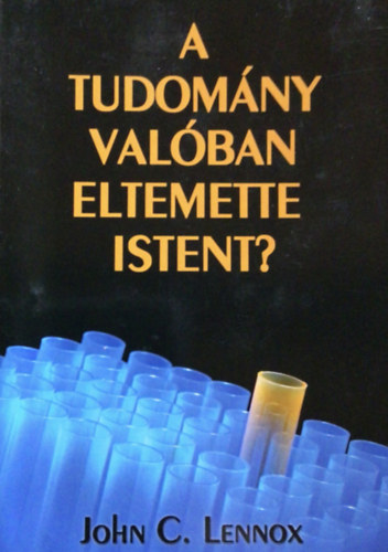 John C. Lennox - A tudomány valóban eltemette istent?