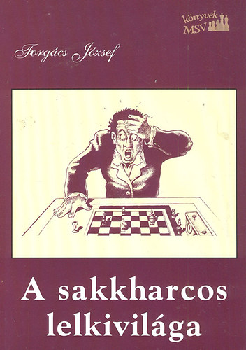 Forgcs Jzsef - A sakkharcos lelkivilga