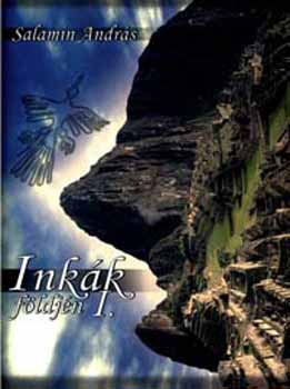 Salamin András - Inkák földjén I-II.