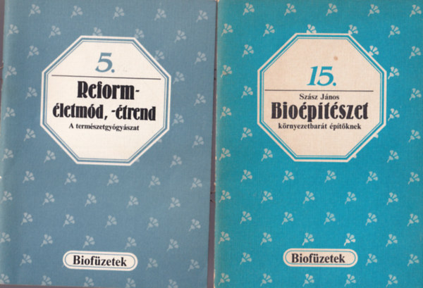 Rnky Edit, Szsz Jnos - 3 db Biofzetek sorozat ktete : Bioptszet krnyezetbart ptknek 15. + Reformletmd, -trend  A termszetgygyszat 5. + Csrazldsg a natrkonyhban