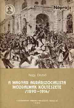 Nagy Dezs - A magyar agrrszocialista mozgalmak kltszete 1890-1914