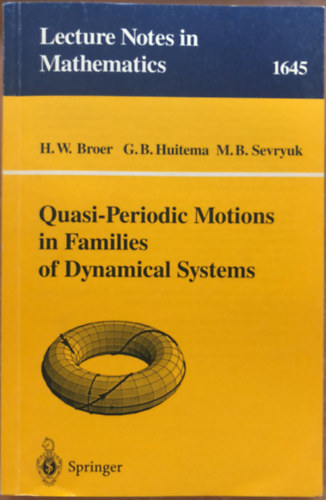 Hendrik W. Broer, George B. Huitema, Mikhail B. Sevryuk - Quasi-Periodic Motions in Families of Dynamical Systems - Lecture Notes in Mathematics, 1645- matematika