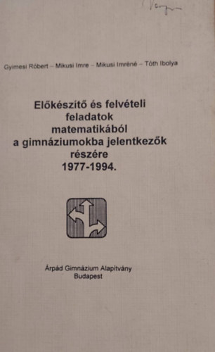 Elkszt s fekvteli feladatok matematikbl a gimnziumokba jelentkezk rszre 1977-1994