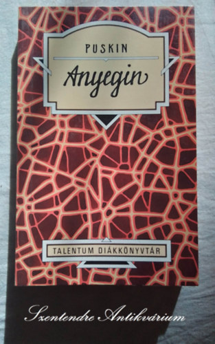 Alekszandr Szergejevics Puskin (?. ?. ??????), Áprily Lajos (ford.) - Anyegin (??????? ??????) - Áprily Lajos fordításában; Talentum Diákkönyvtár