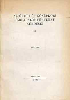 Dr. Jns Ilona (szerk.) - Az kori s kzpkori trsadalomtrtnet krdsei III.