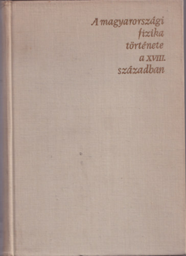 M. Zemplén Jolán - A magyarországi fizika története a XVIII. században